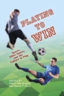 Image for Playing to win  : sports, video games, and the culture of play