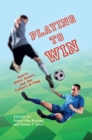 Image for Playing to win: sports, video games, and the culture of play