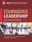Image for Courageous Leadership : Career Success the Kelley Way