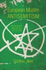 Image for European Muslim antisemitism  : why young urban males say they don&#39;t like Jews