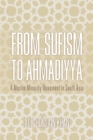 Image for From Sufism to Ahmadiyya  : a Muslim minority movement in South Asia