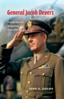 Image for General Jacob Devers: World War II&#39;s Forgotten Four Star
