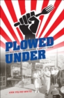 Image for Plowed Under: Food Policy Protests and Performance in New Deal America
