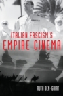 Image for Italian Fascism&#39;s Empire Cinema