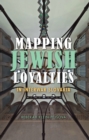 Image for Mapping Jewish loyalties in interwar Slovakia
