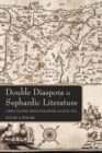 Image for Double diaspora in Sephardic literature  : Jewish cultural production before and after 1492