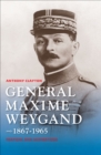 Image for General Maxime Weygand, 1867-1965: fortune and misfortune