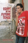 Image for Egypt in the future tense: hope, frustration, and ambivalence before and after 2011