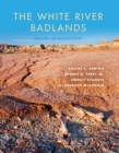 Image for The White River Badlands: Geology and Paleontology