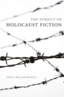 Image for The Subject of Holocaust Fiction