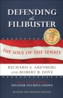 Image for Defending the filibuster: the soul of the Senate