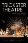 Image for Trickster theatre  : the poetics of freedom in urban Africa