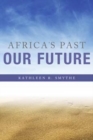 Image for Africa&#39;s Past, Our Future