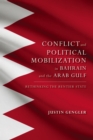 Image for Group conflict and political mobilization in Bahrain and the Arab Gulf  : rethinking the rentier state