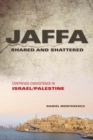 Image for Jaffa shared and shattered  : contrived coexistence in Israel/Palestine