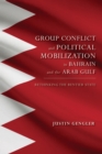 Image for Group Conflict and Political Mobilization in Bahrain and the Arab Gulf