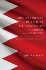 Image for Group conflict and political mobilization in Bahrain and the Arab Gulf: rethinking the rentier state