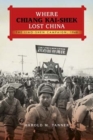 Image for Where Chiang Kai-shek Lost China