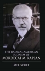 Image for The Radical American Judaism of Mordecai M. Kaplan