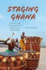 Image for Staging Ghana  : artistry and nationalism in state dance ensembles