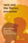 Image for Race and the literary encounter  : black literature from James Weldon Johnson to Percival Everett