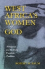 Image for West Africa&#39;s women of God  : Alinesitou, and the Diola prophetic tradition