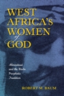 Image for West Africa&#39;s Women of God: Alinesitou, and the Diola Prophetic Tradition