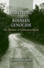 Image for Surviving the Bosnian genocide  : the women of Srebrenica speak