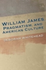 Image for William James, Pragmatism, and American Culture