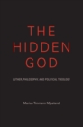 Image for Hidden God: Luther, Philosophy, and Political Theology