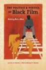 Image for The politics and poetics of black film  : Nothing but a man