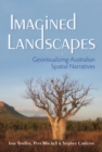Image for Imagined Landscapes: Geovisualizing Australian Spatial Narratives