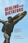 Image for Dealing with dictators  : the United States, Hungary, and East Central Europe, 1942-1989