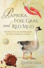 Image for Paprika, foie gras, and red mud: the politics of materiality in the European union