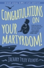 Image for Congratulations on Your Martyrdom!