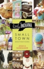 Image for Little Indiana  : small town destinations