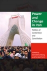 Image for Power and change in Iran  : politics of contention and conciliation