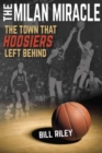 Image for The Milan miracle  : the town that Hoosiers left behind