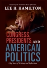 Image for Congress, presidents, and American politics: fifty years of writings and reflections