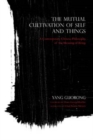 Image for The mutual cultivation of self and things  : a contemporary Chinese philosophy of the meaning of being