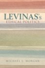 Image for Levinas&#39;s ethical politics