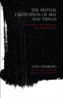 Image for The Mutual Cultivation of Self and Things: A Contemporary Chinese Philosophy of the Meaning of Being