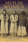 Image for Muslim women of the Fergana Valley  : a 19th-century ethnography from Central Asia