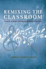 Image for Remixing the classroom  : toward an open philosophy of music education
