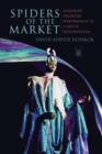 Image for Spiders of the market  : Ghanaian trickster performance in a web of neoliberalism