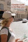Image for A Jewish Guide in the Holy Land: How Christian Pilgrims Made Me Israeli