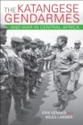 Image for The Katangese gendarmes and war in Central Africa: fighting their way home