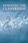 Image for Remixing the classroom: toward an open philosophy of music education
