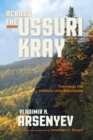 Image for Across the Ussuri Kray  : travels in the Sikhote-Alin Mountains