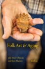 Image for Folk art and aging  : life-story objects and their makers